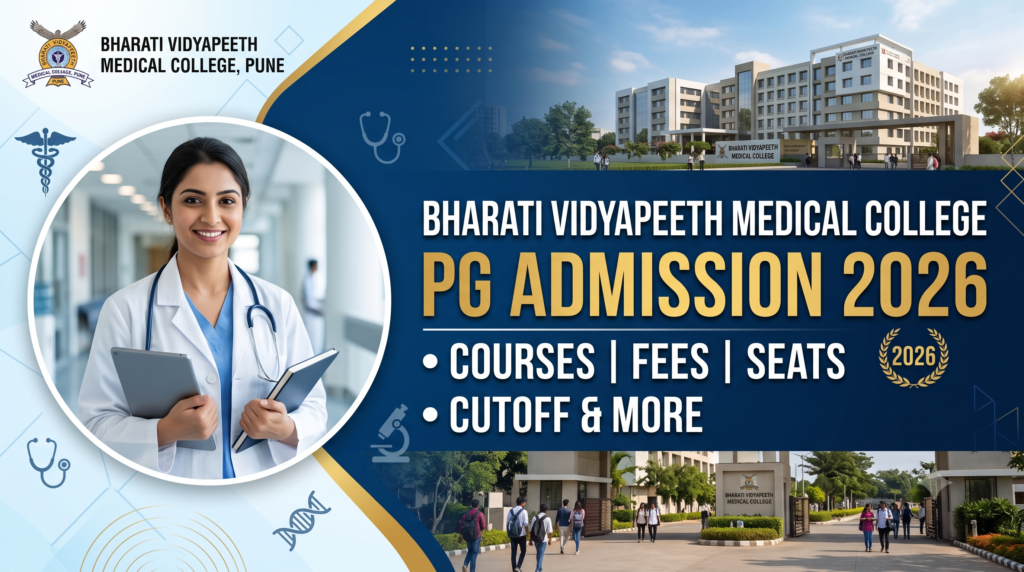 Bharati Vidyapeeth Medical College PG Admission 2026 Complete Guide to Courses, Fees, Seats, Cutoff & More